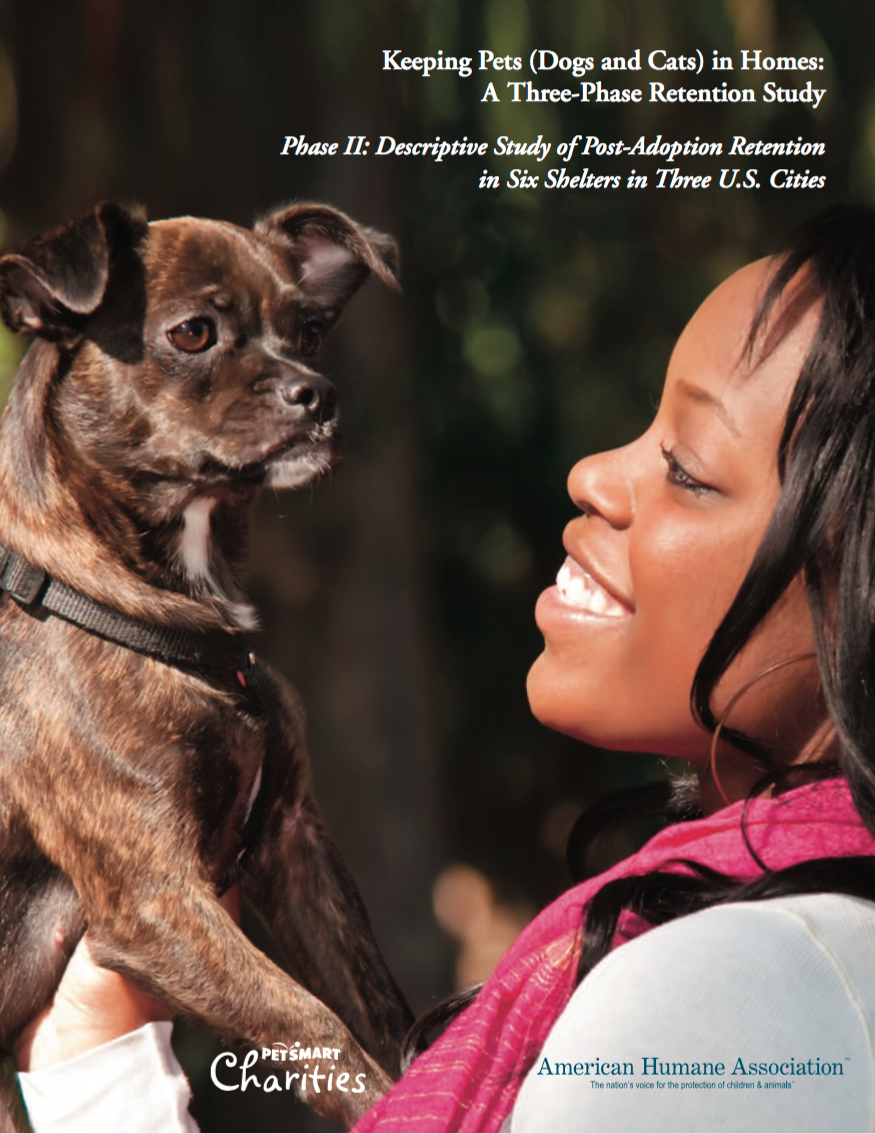 Keeping Pets (Dogs and Cats) in Homes: Phase II: Descriptive Study of  Post-Adoption Retention in Six Shelters in Three . Cities - American  Humane - American Humane